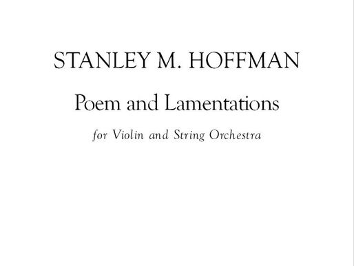 Orchestral(/Chamber) Composition of the Day, Installment 9: "Poem and Lamentations" Violin Solo & Piano or String Orchestra (Version With Piano, 1987; Version With String Orchestra, 2009, 12 minutes)