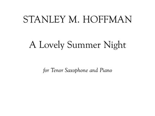 Chamber/(Vocal) Music Work of the Day, Installment 19: "A Lovely Summer Night" for Tenor Saxophone and Piano (2000) or French Horn and Piano (2009) or Tenor Voice and Piano (2000)