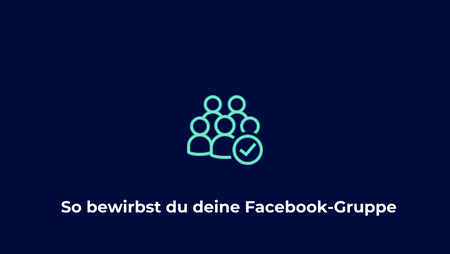 So bewirbst du deine Facebook-Gruppe (Schritt-für-Schritt Anleitung) 