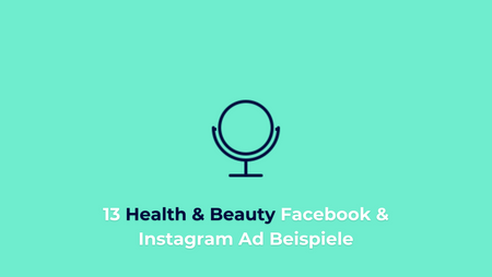 Für Health & Beauty Online-Shops: 13 inspirierende Facebook & Instagram Ad Beispiele (+Analysen)