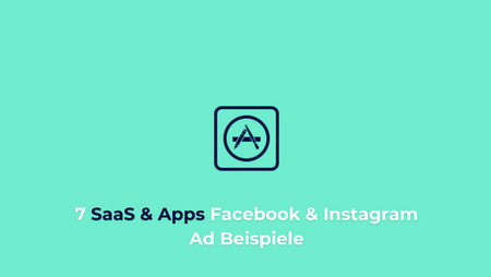 Für SaaS & Apps: 7 inspirierende Facebook & Instagram Ad Beispiele (+Analysen)
