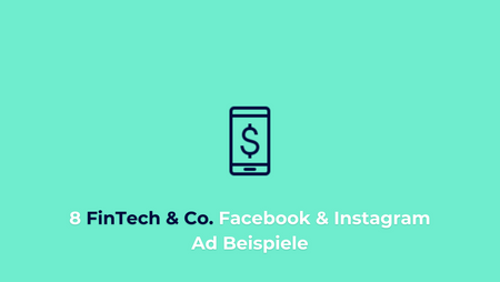 Für FinTech & Co. : 8 inspirierende Facebook & Instagram Ad Beispiele (+Analysen)