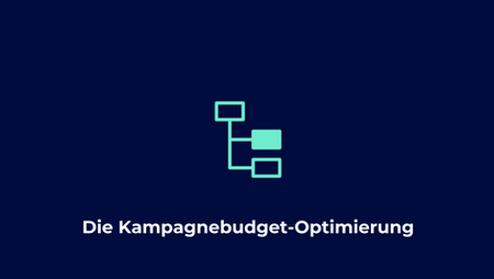 Das musst du über die Kampagnenbudget-Optimierung wissen