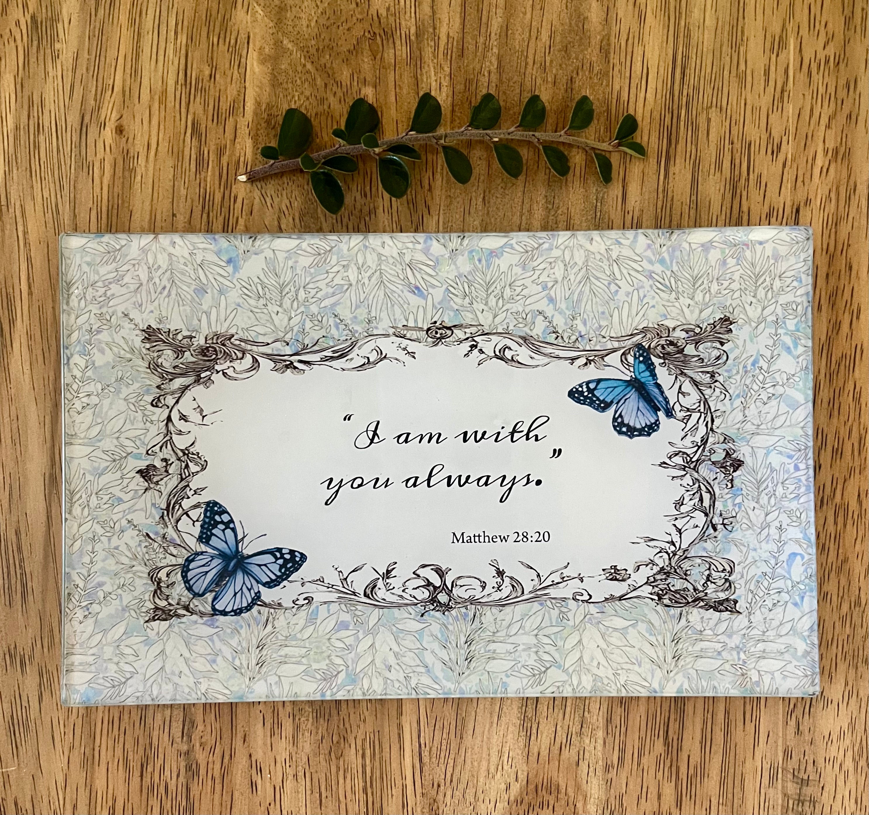 111- Matthew 28:20    Christian decorative tray