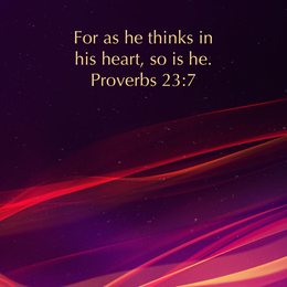 April 22, 2025 - Proverbs‬ ‭23‬:‭7‬ 