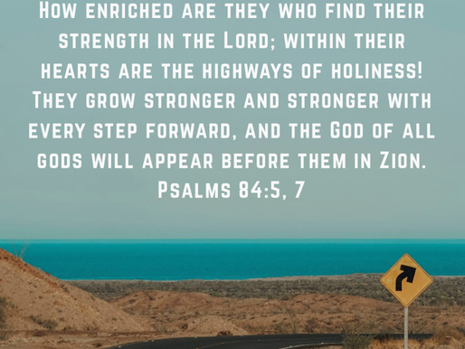 May 21, 2025 - Psalms‬ ‭84‬:‭5‬, ‭7‬