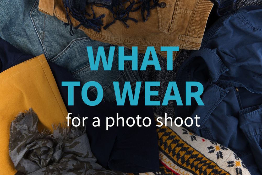 What to Wear for a Photo Shoot