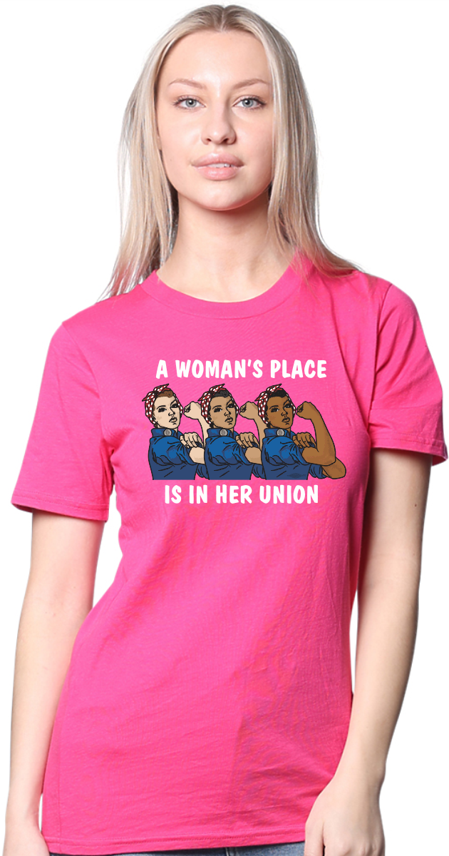 A Woman's Place Is In Her Union T Shirt