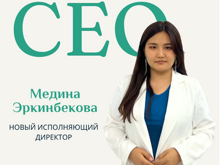 OUR NEW CEO Medina Erkinbekova