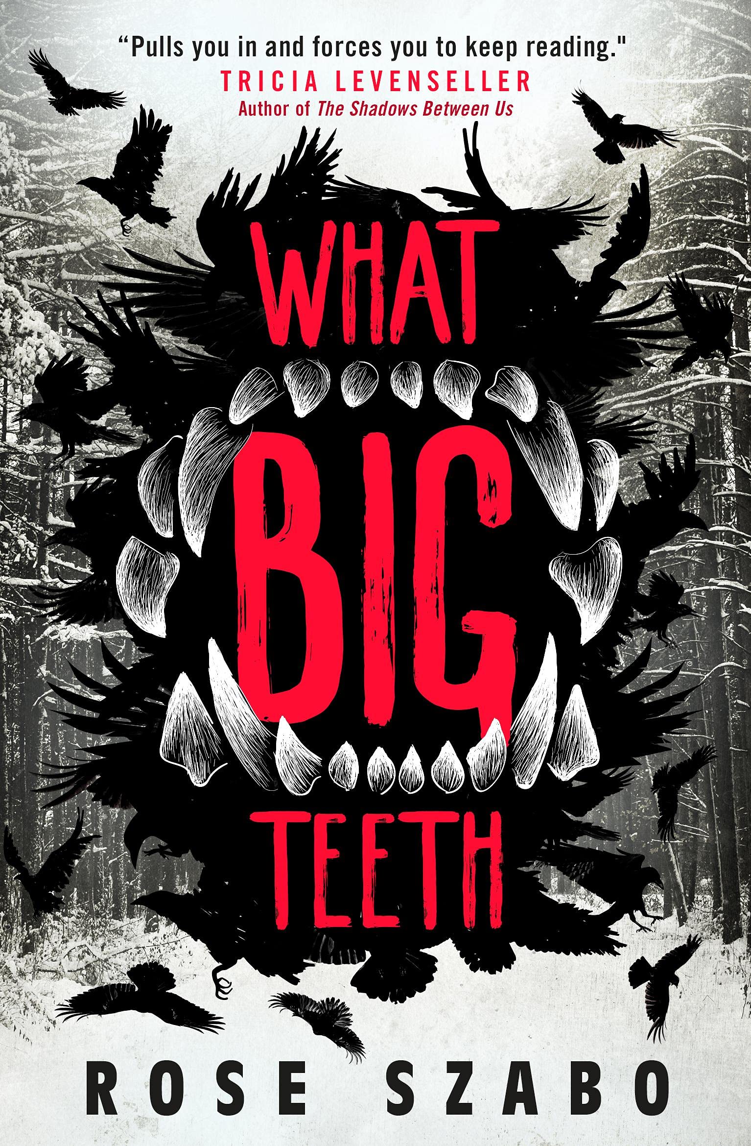 What Big Teeth by Rose Szabo What Big Teeth by Rose Szabo