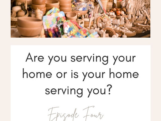 Does Your Home Serve You or Do You Serve Your Home?