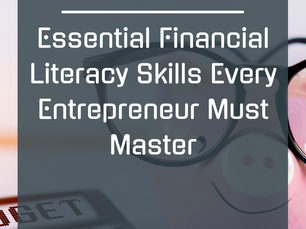 Essential Financial Literacy Skills Every Entrepreneur Must Master