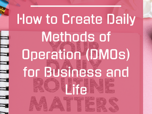 How to Create Daily Methods of Operation (DMOs) for Business and Life