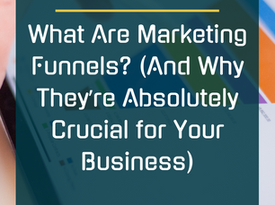 What Are Marketing Funnels? (And Why They’re Absolutely Crucial for Your Business)
