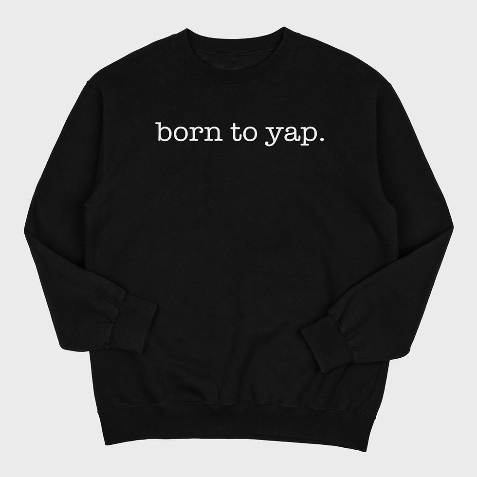 Thumbnail: Born to Yap Sweatshirt and T-Shirt