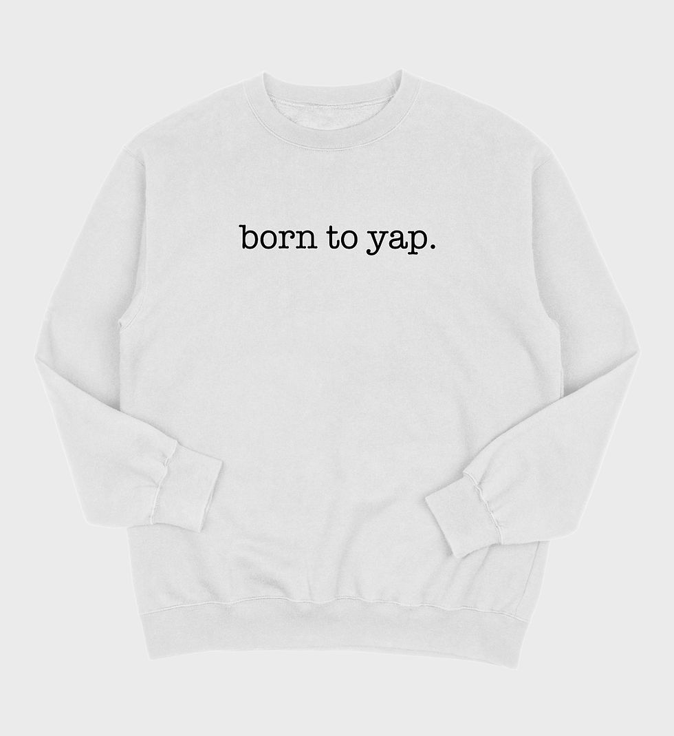 Thumbnail: Born to Yap Sweatshirt and T-Shirt