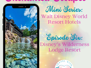 Enchanted Escapes: Your Insider Guide to Disney Resort Hotels - Episode Six: Disney's Wilderness Lodge Resort