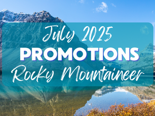 🚂 Rocky Mountaineer July 2025 U.S. Offers