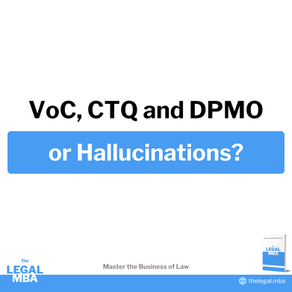 VoC, CTQ and DPMO or Hallucinations?