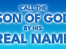 Call The Son* Of God By His Real Name