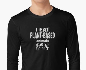 The 'I Eat Plant Based animals' graphic is available on t-shirts, accessories, home decor and more. 
