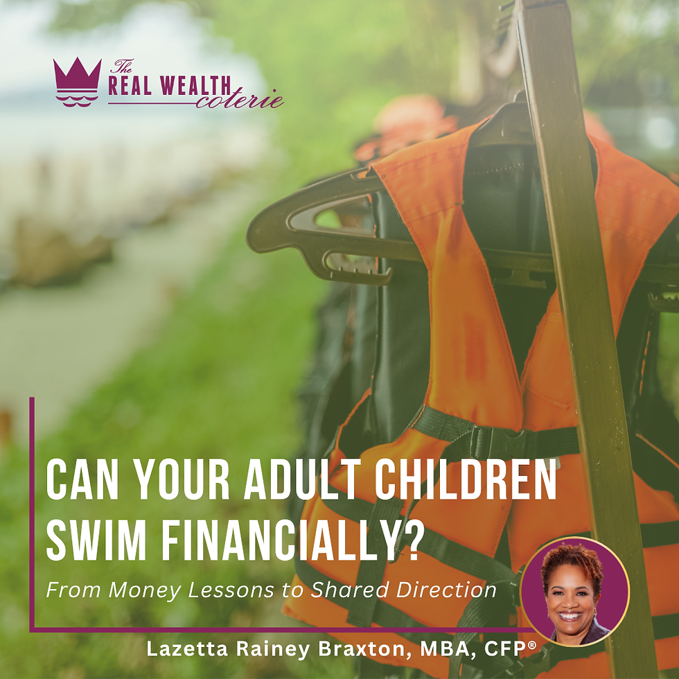 Orange life jackets hang beside a waterfront. The Real Wealth Coterie logo appears at the upper left. White text reads “Can Your Adult Children Swim Financially?” with the subtitle “From Money Lessons to Shared Direction.” A circular portrait of Lazetta Rainey Braxton appears at the lower right, beside her name and credentials, MBA, CFP®.