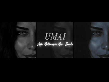 UMAI "AŞK BİTMEYEN BİR İLENDİ" YAYINDA