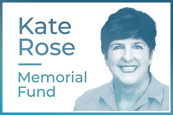 Introducing the Kate Rose Memorial Fund