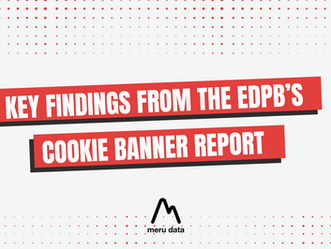 Key findings from the EDPB’s Cookie Banner Report