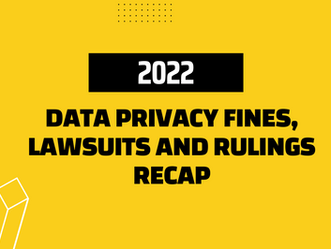2022 Data Privacy Fines, Lawsuits and Rulings Recap