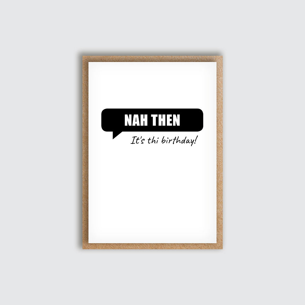 Yorkshire Birthday Nah Then Card. Front view of card.