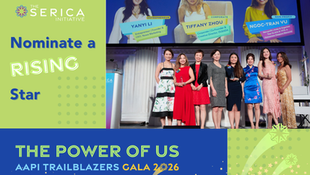 Nominate your friend/colleague or yourself for the Rising Star Award at the Serica AAPI Trailblazers Gala 2026!