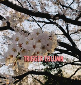 TRIGGER スタッフコラム Vol.7