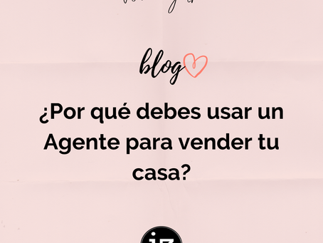 POR QUE DEBES USAR UN AGENTE PARA VENDER TU CASA