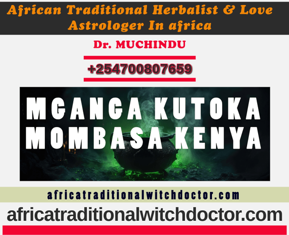 , Mganga kutoka Mombasa , Mganga wa Mapenzi Mombasa ,Best Mganga in Mombasa ,Dr. Muchindu Mombasa ,Powerful Mganga Mombasa ,Trusted Mganga in Mombasa ,Top Mganga Mombasa , Mombasa Love Specialist ,Authentic Mganga Mombasa ,African Mganga Mombasa