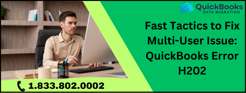 Fast Tactics to Fix Multi-User Issue: QuickBooks Error H202