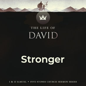 Stronger - The Life of David // Pastor Jon Wong