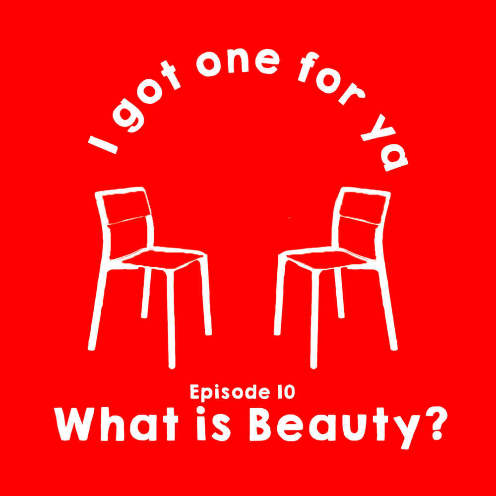 Episode 10: What is Beauty?