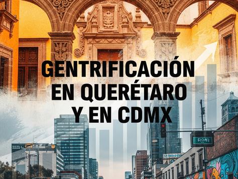 📰 Desplazados por el progreso: gentrificación en Querétaro y CDMX, dos ciudades al límite