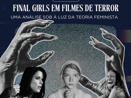 FINAL GIRLS EM FILMES DE TERROR: UMA ANÁLISE SOB À LUZ DA TEORIA FEMINISTA
