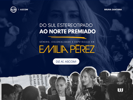 Do Sul Estereotipado ao Norte Premiado: Gênero, Colonialidade e Espetáculo em Emilia Pérez