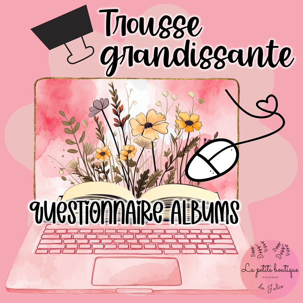 Trousse grandissante - Questionnaires albums