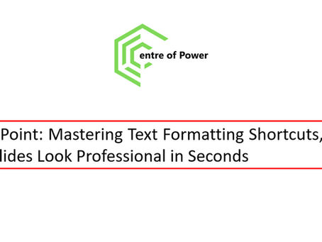 Green logo and "Centre of Power" text above a title: "PowerPoint: Mastering Text Formatting Shortcuts, Make Your Slides Look Professional in Seconds."