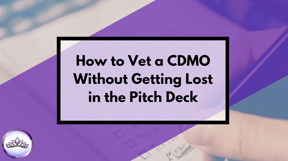 How to Vet a CDMO Without Getting Lost in the Pitch Deck