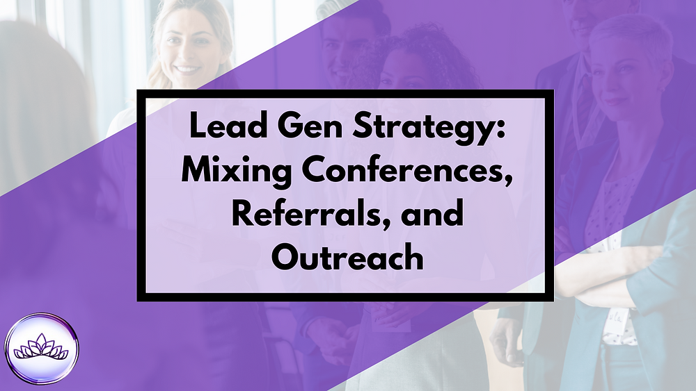 Lead Gen Strategy Mixing Conferences Referrals And Outreach Photo Inspiration