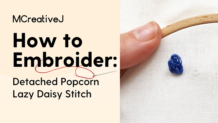 How to Embroider: Detached Popcorn Lazy Daisy Stitch