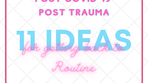 Post-Covid-19 Back to Routine. But Are We Back? 11 Ideas to Getting There