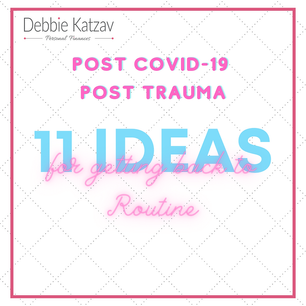 Post-Covid-19 Back to Routine. But Are We Back? 11 Ideas to Getting There