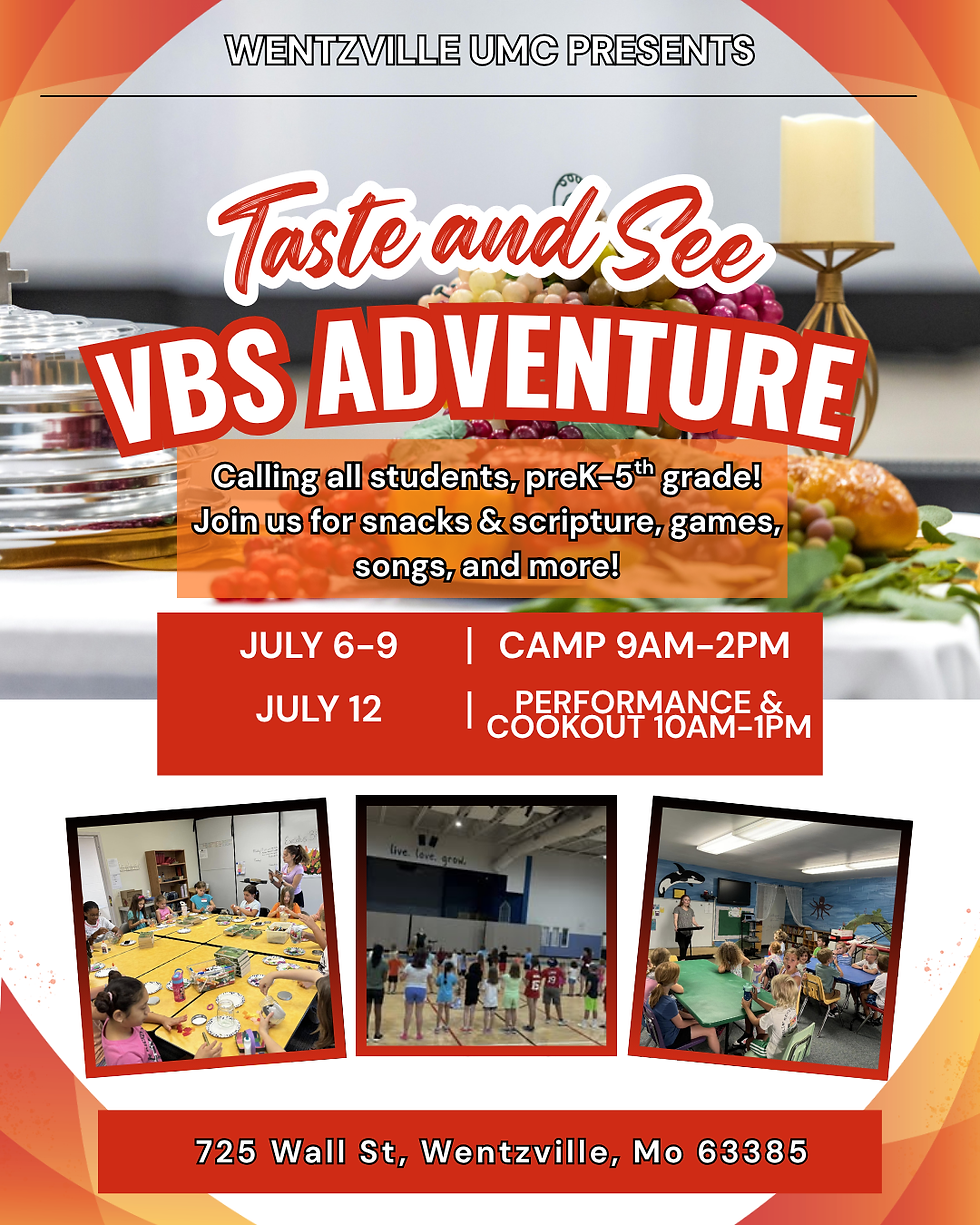 Wentzville UMC Presents: Taste & See - VBS Adventure - July 6th thru July 9th - 9AM to 2PM