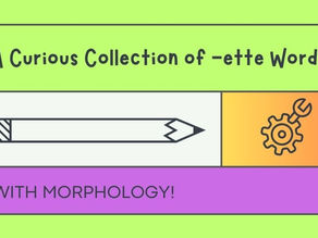 The Diminutive Power of the Suffix -ette in English Morphology (Part One)
